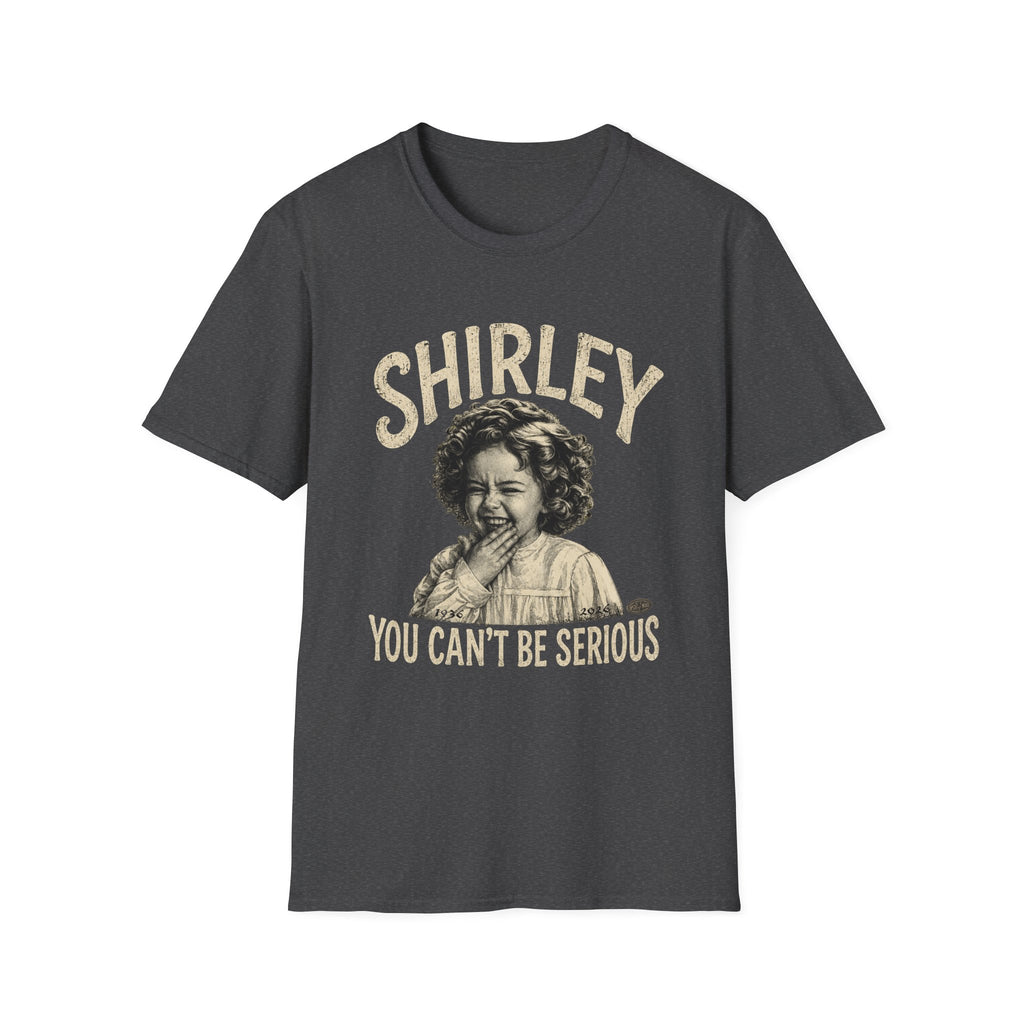 Shirley Vintage Laugh Graphic T-Shirt — “You Can’t Be Serious”